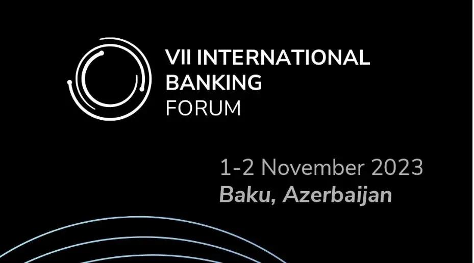 В Баку состоится VII Международный банковский форум — IBF 2023